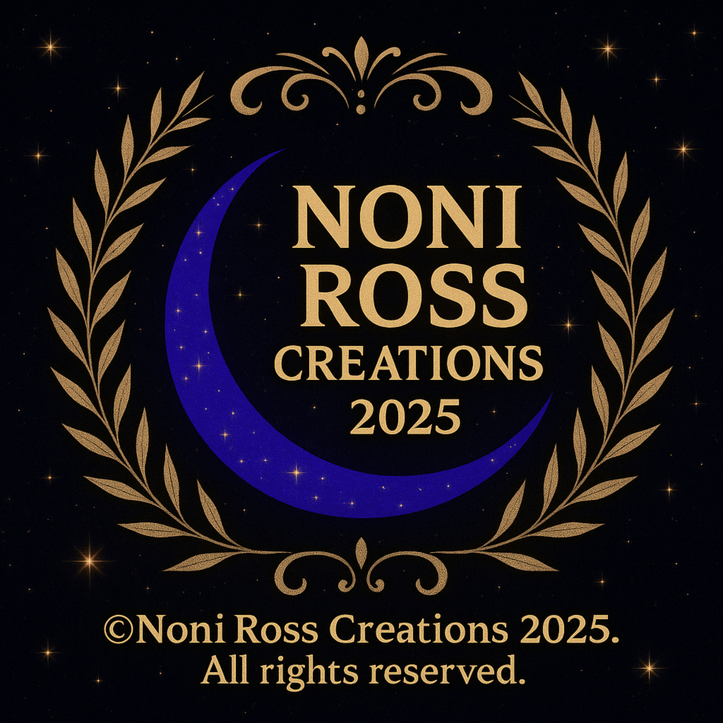 Noni Ross Creations 2025 Laurel Copyright Badge featuring a gold crescent moon with star accents, surrounded by elegant gold laurel branches and cosmic sparkles on a deep midnight background. Text reads ‘Noni Ross Creations 2025 © All rights reserved.’ in glowing gold typography.
